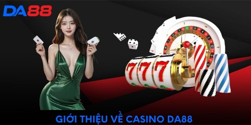 Giới thiệu về Casino DA88