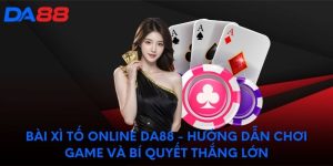 Bài Xì Tố Online DA88 - Hướng dẫn chơi và bí quyết thắng lớn