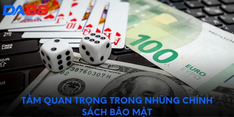 Tầm quan trọng trong những chính sách bảo mật