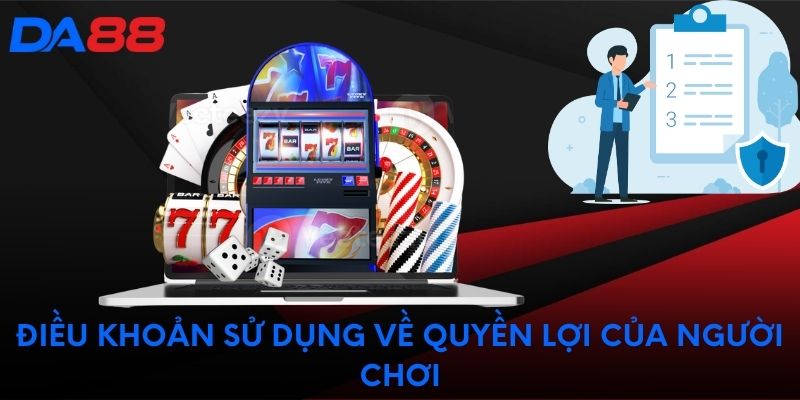 Điều khoản sử dụng về quyền lợi của người chơi