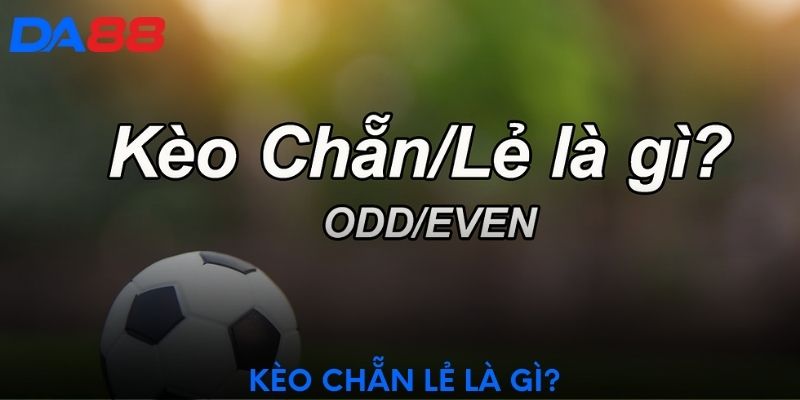 Kèo chẵn lẻ là gì?