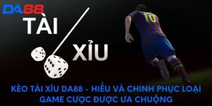 Kèo tài xỉu DA88 - Hiểu và chinh phục loại game cược được ưa chuộng