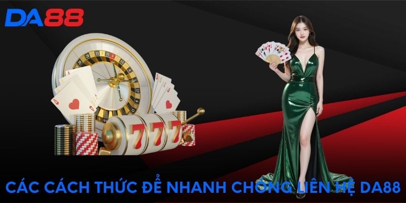 Các cách thức để nhanh chóng liên hệ DA88