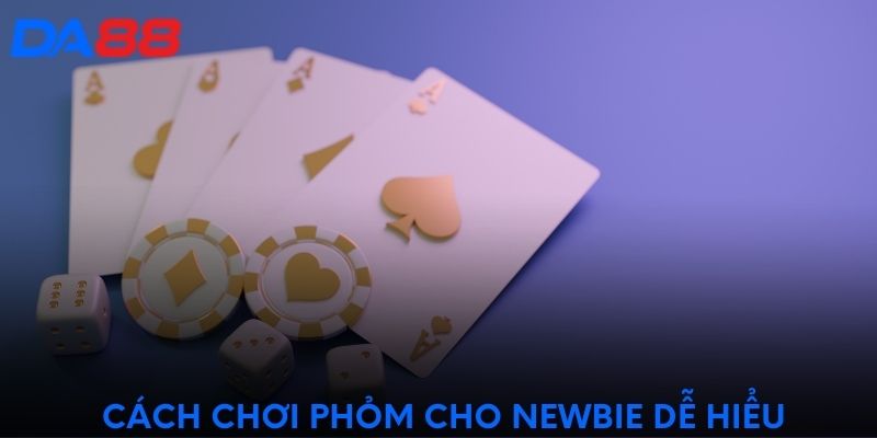 Cách chơi phỏm cho newbie dễ hiểu