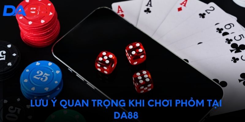 Lưu ý quan trọng khi chơi phỏm tại DA88