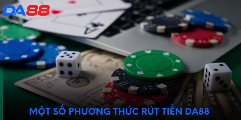 Một số phương thức rút tiền DA88 