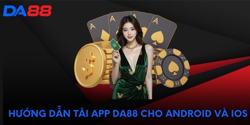 Hướng dẫn tải app DA88 cho Android và iOS