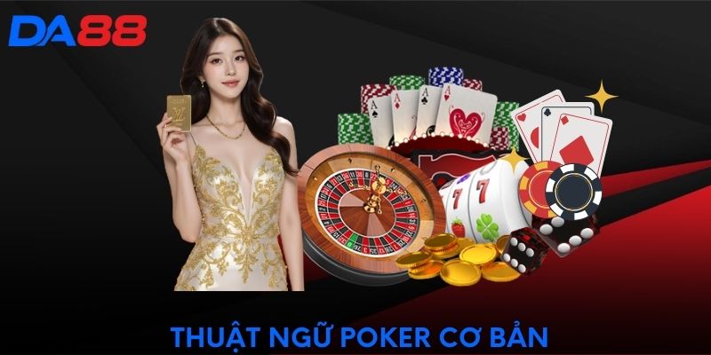 Thuật ngữ poker cơ bản