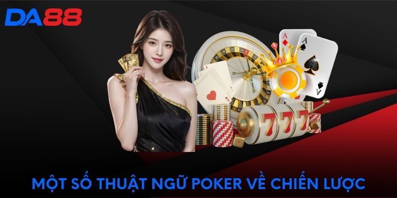 Một số thuật ngữ poker về chiến lược