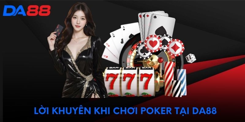 Lời khuyên khi chơi poker tại DA88